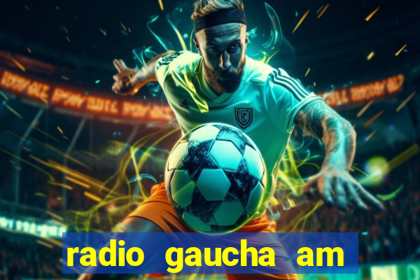 radio gaucha am 600 porto alegre rs